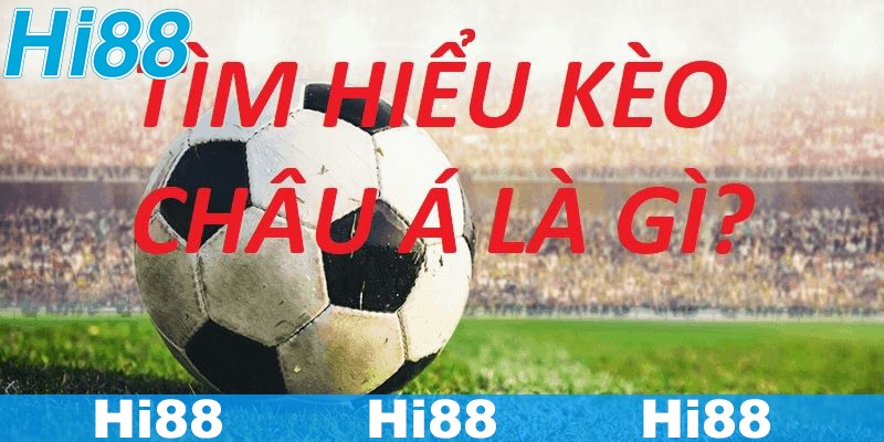 Cách Đọc Kèo Bóng Đá Châu Á Hiệu Quả Cho Cược Thủ Tại Hi88 4 Tìm hiểu cách đọc kèo bóng đá Châu Á từ diễn đàn uy tín