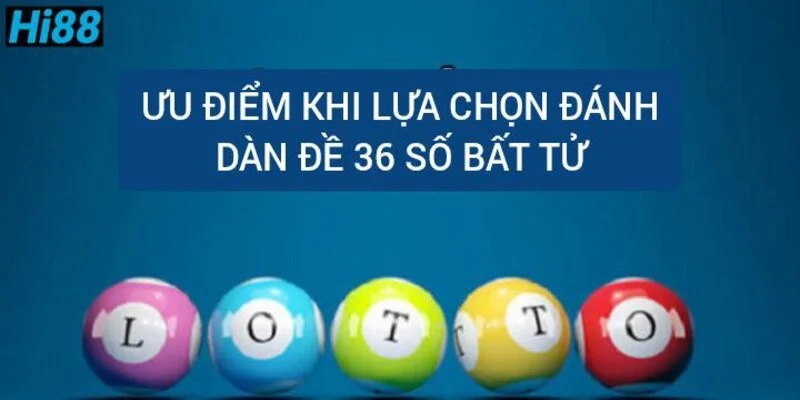 Cách nuôi dàn đề 36 số bất tử, dàn đề 36 con từng ngày 2 uu-diem-khi-lua-chon-danh-dan-de-36-so-bat-tu